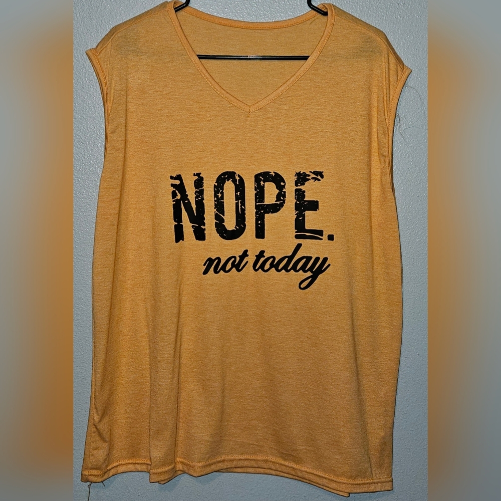 Nope Not Today Sleeveless T-Shirt.